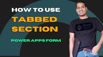 How to use Tabbed Section Power Apps Form to manage components