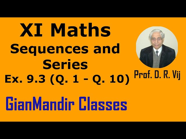 XI Maths | Sequences and Series | Ex. 9.3 (Q. 1 to Q. 10) by Divya Ma'am