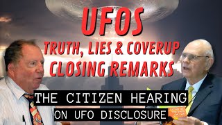 UFOs - Truth, Lies & Coverup Closing Remarks | The Citizen Hearing on UFO Disclosure