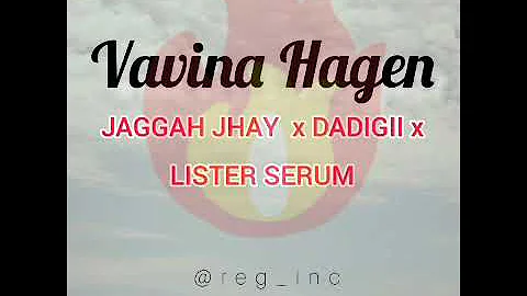 Vavina Hagen (2022)- Jaggah Jay x Dadigii x Lister Serum