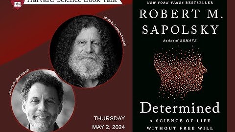 Robert Sapolsky, "Determined: A Science of Life without Free Will"