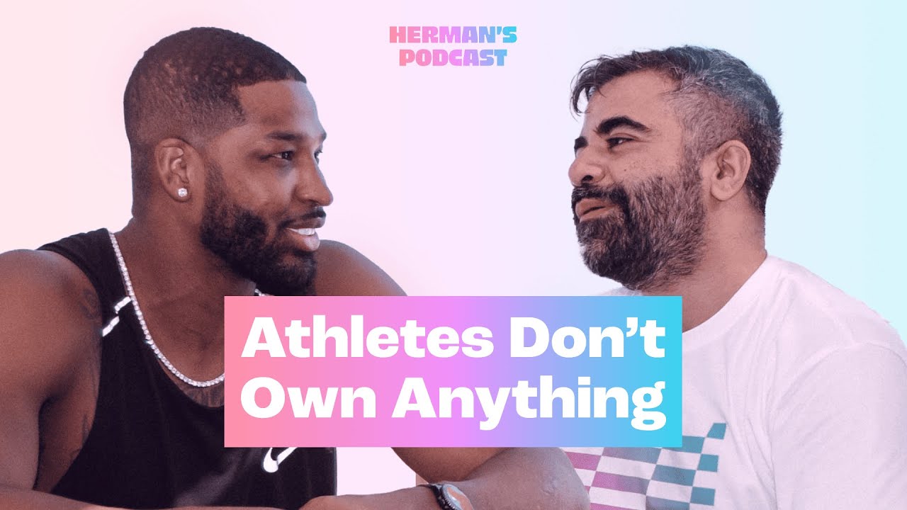 Tristan Thompson: Owning The Game And Fan Connection | Herman’s Podcast