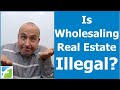 Is Wholesaling Real Estate Illegal?