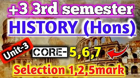 +3 3rd semester History hons selection|Core 5|Core 6|Core 7|Unit 3|Selection 1mark|2mark|5mark|Nep|
