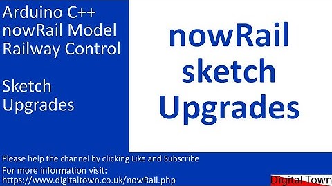 #168 Arduino C++ nowRail Model Railway Control - When to upgrade sketches