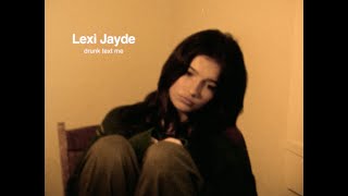 Video thumbnail of "Lexi Jayde - drunk text me (Official Lyric Video)"