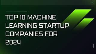 Celebrity Top 10 Machine Learning Startup Companies For 2024 Wealth