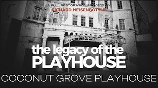 THE LEGACY OF THE COCONUT GROVE PLAYHOUSE  Richard Heisenbottle