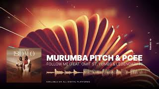 Murumba Pitch & Pcee - Follow Me feat. Omit ST, Legendary P & Yumbs