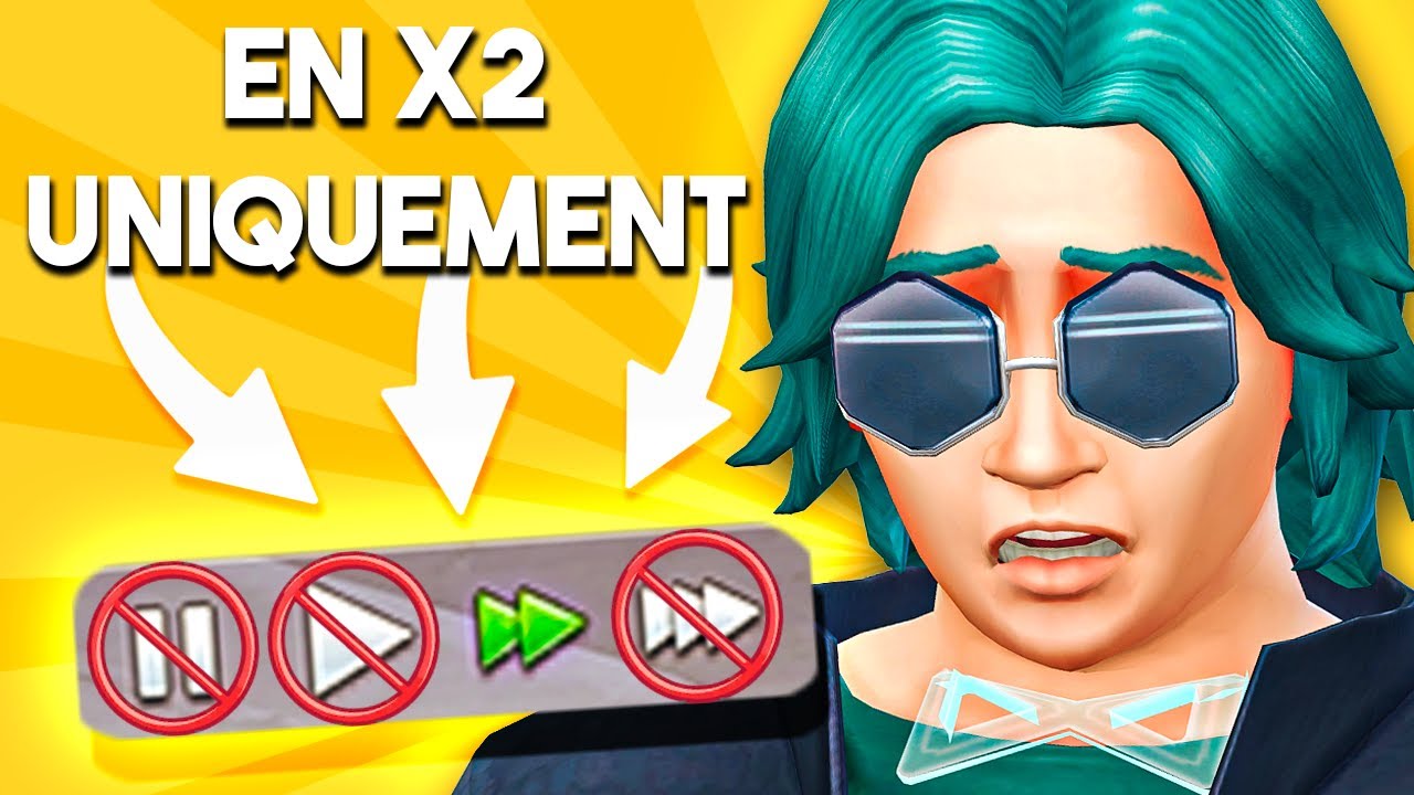 Je ne peux jouer QU'EN X2 (interdiction PAUSE, x1, x3) 🚫 | Challenge Sims 4