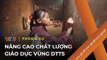 Nâng cao chất lượng giáo dục vùng dân tộc thiểu số | VTV5