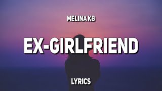 Melina KB - Ex-Girlfriend (Lyrics)