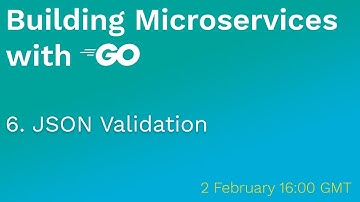 Building Microservices with Go: 6 JSON Validation