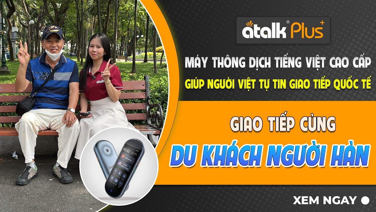 Dùng Máy Dịch ATalk Plus+ Giao Tiếp Rảnh Tay Với Người Hàn Quốc