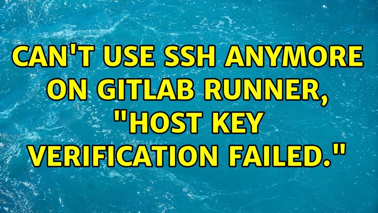 Can't use SSH anymore on Gitlab runner, Can'T Use Ssh Anymore On Gitlab Runner,