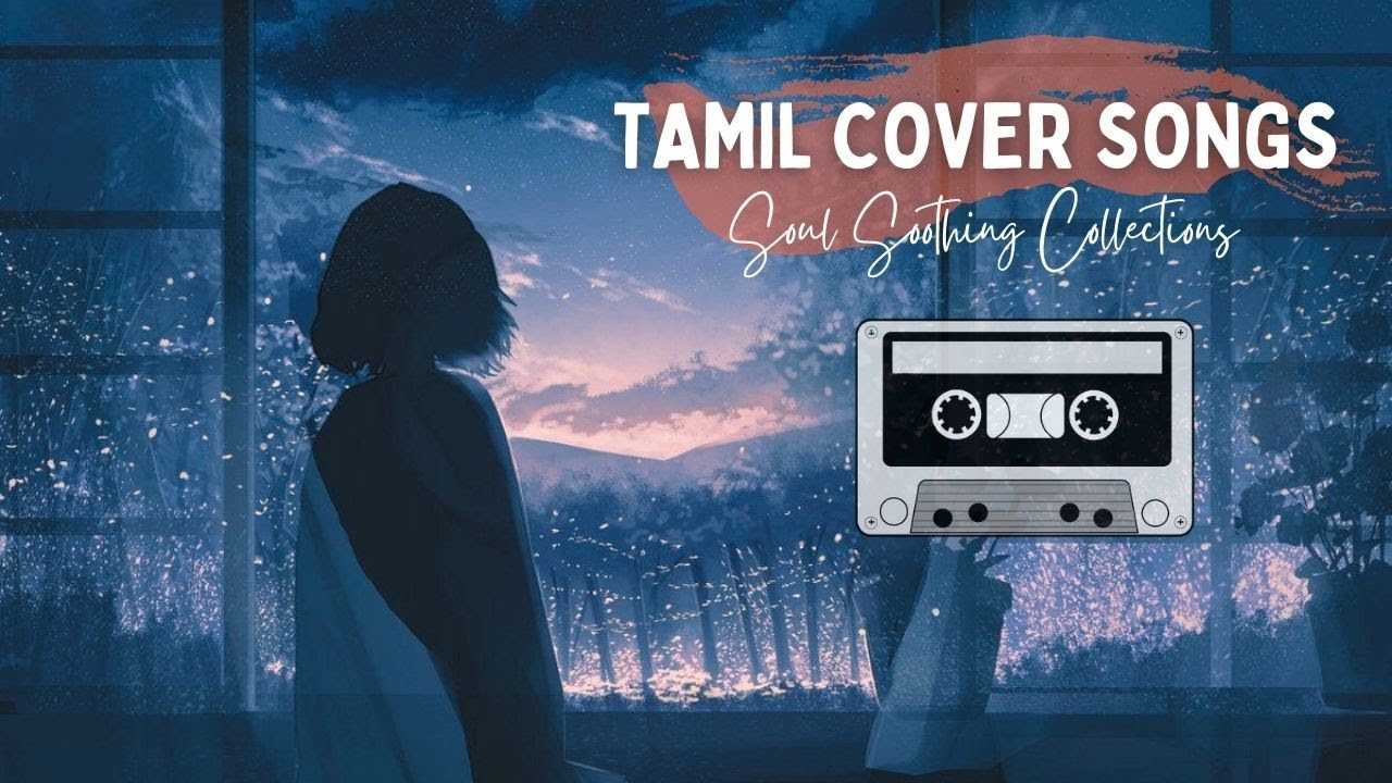 Tamil Cover Songs 2020  Best Tamil Cover Song Collections  Top Tamil Cover Songs