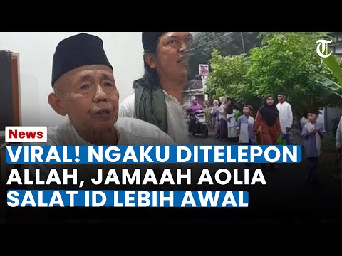 VIRAL! NGAKU DITELPON ALLAH, Jamaah Aolia Rayakan Salat Idul Fitri Lebih Awal: Kontak Batin