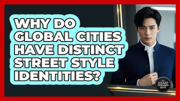 Why Do Global Cities Have Distinct Street Style Identities? - The Sharp Dressed Gent