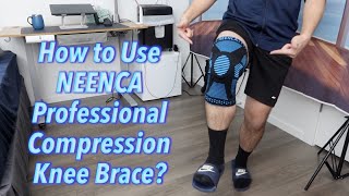 How to Use NEENCA Professional Compression Knee Brace? 