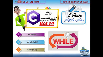10:  while C# - Do while C# - while true C# - Lập trình C# cơ bản cho người mới