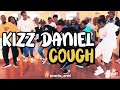 COUGH - KIZZ DANIEL (official dance video)