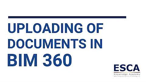 ESCAKnowledge TUTORIAL ON BIM 360 : How to Upload File in a Common Data Environment designed system.