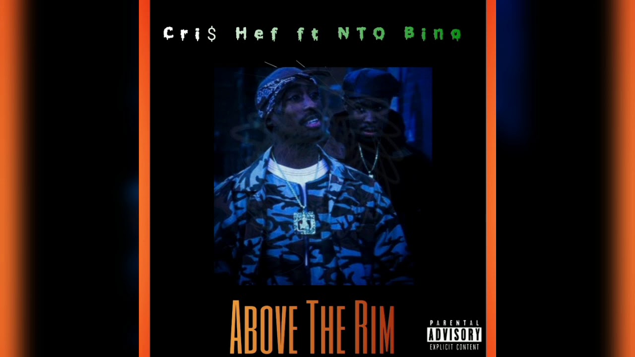Above The Rim - Cri$ Hef ft Nto Bino (Final Version)