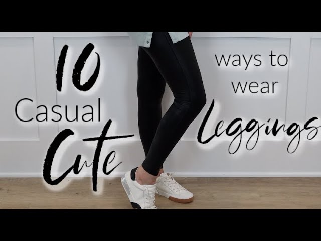 10 Casual, Cute Ways to Wear Leggings  How to Elevate your Comfy Outfits 