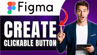 How to Make a Clickable Button in Figma | Prototype Basics | Easily 2026