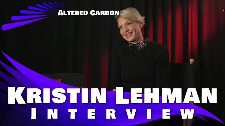 "ALTERED CARBON" - KRISTIN LEHMAN INTERVIEW