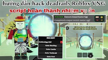 Cách hack deadrails Roblox - script hoàn thành nhiệm vụ ẩn Unicorn Island Easter Egg deadrails