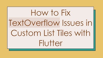 How to Fix TextOverflow Issues in Custom List Tiles with Flutter