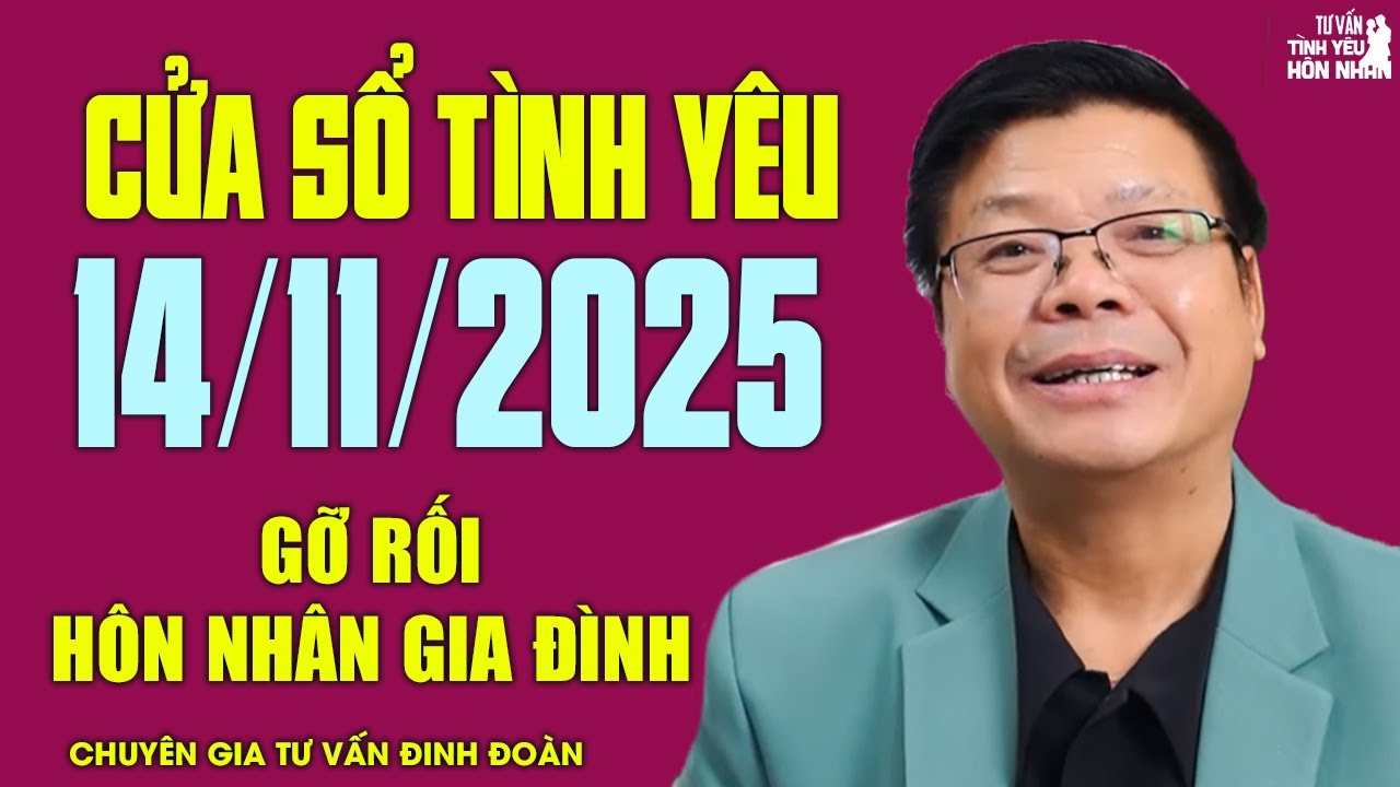 Nghe Cửa Sổ Tình Yêu Hôm Nay Ngày 14/11/2025 | Đinh Đoàn Gỡ Rối Chuyện Hôn Nhân Gia Đình