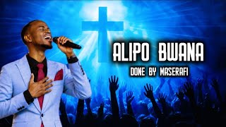 ALIPO BWANA - Nemayian | Deep Swahili Worship Cover by MASERAFI.
