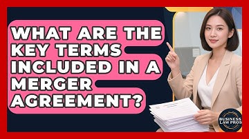 What Are the Key Terms Included in a Merger Agreement? | Business Law Pros News