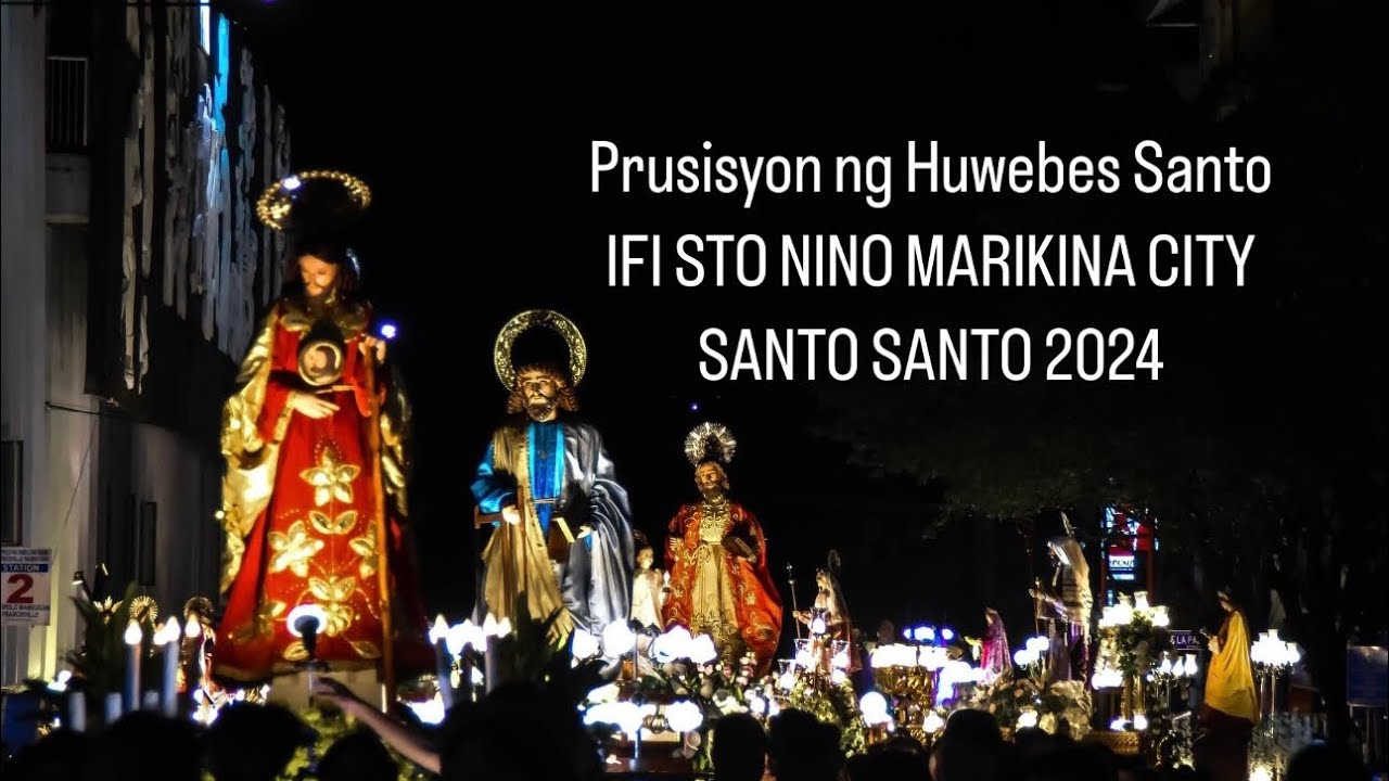 Maundy Thursday Procession 2024 ( IFI STO NINO MARIKINA CITY)