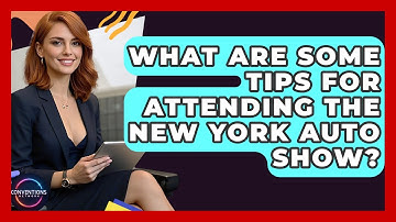 What Are Some Tips For Attending The New York Auto Show? - Conventions Network
