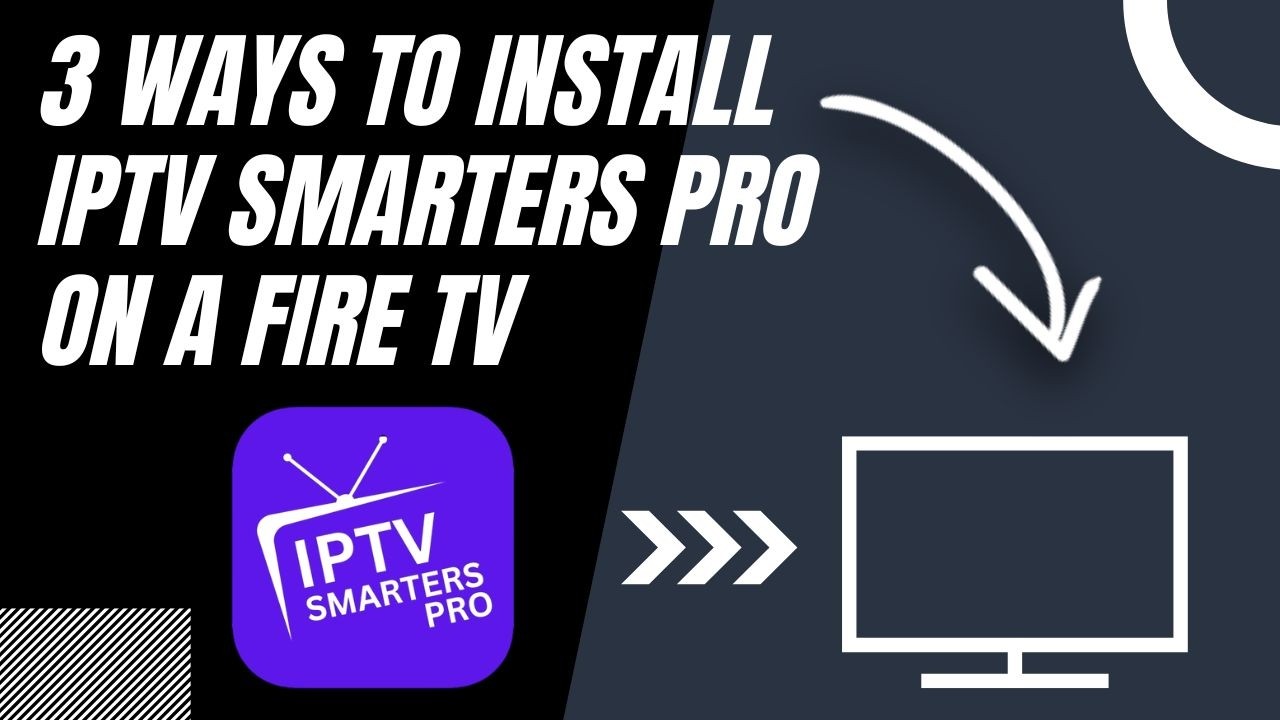 How to Install IPTV Smarters Pro on ANY Fire TV (3 Different Ways ...