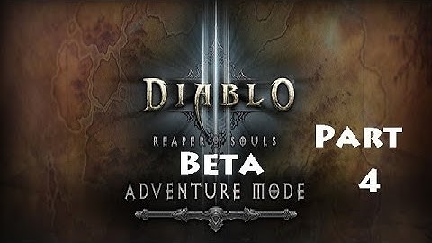 Reaper of Souls Beta: Adventure Mode Part 4