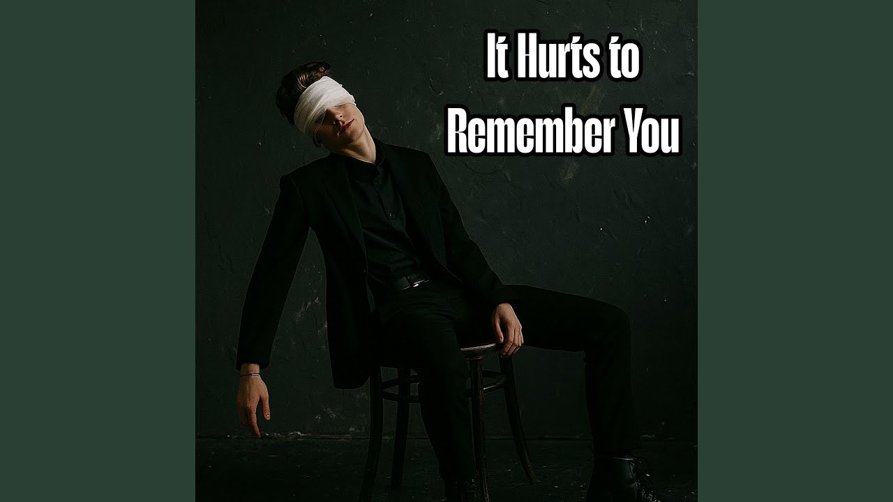 It Hurts to Remember You