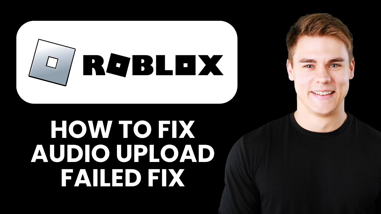Roblox Audio Upload Failed Fix ⚠️ How to Resolve Sound Errors and ...