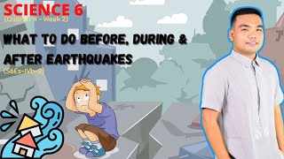WHAT TO DO BEFORE, DURING & AFTER AN EARTHQUAKE | Science 6| Q4| Week 2| Sir David TV