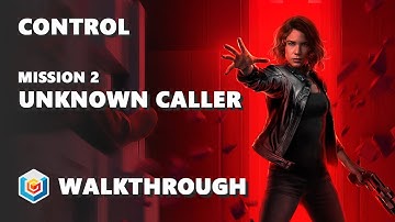 Control - Walkthrough Part 2 - Unknown Caller