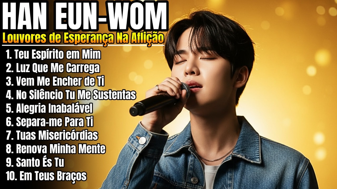 🔥HAN EUN WOM 2026 | DEUS NÃO SE CALOU, ELE ESTÁ TRABALHANDO NO SILÊNCIO – Ouça Esse Louvor