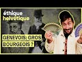 Pourquoi les genevois sont des gros bourgeois  lthique helvtique