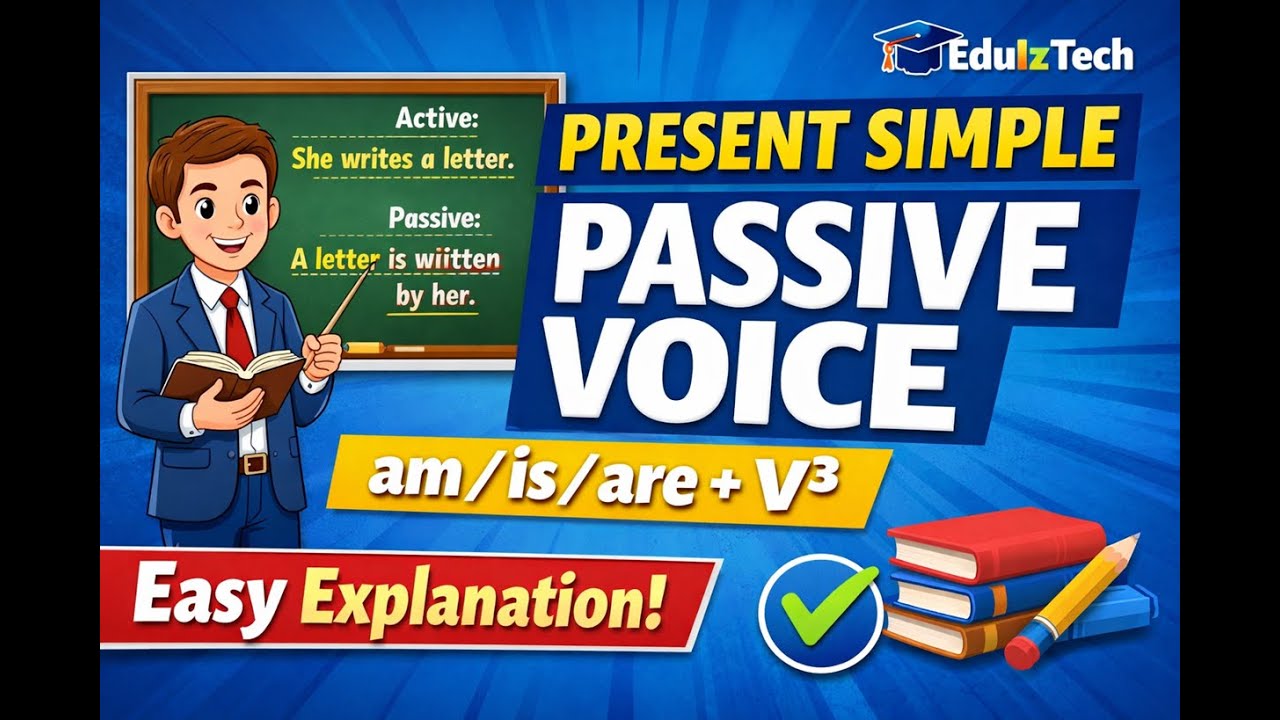 Passive Voice – Present Simple Tense Explained | am/is/are + V3 | EduIzTech