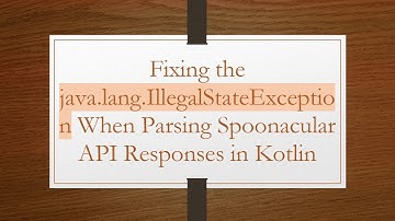Fixing the java.lang.IllegalStateException When Parsing Spoonacular API Responses in Kotlin