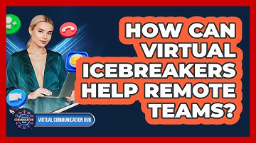 How Can Virtual Icebreakers Help Remote Teams?