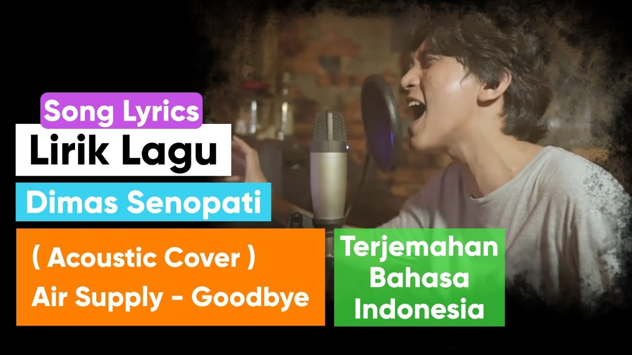 Lirik Lagu Dimas Senopati (Acoustic Cover) Air Supply - Goodbye Terjemahan Bahasa Indonesia