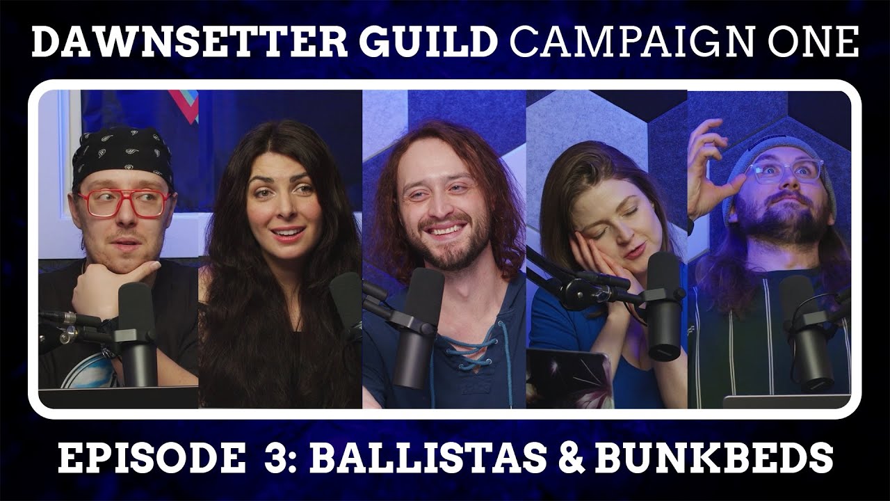 Ballistas & Bunkbeds | DawnSetter Guild | Episode 3